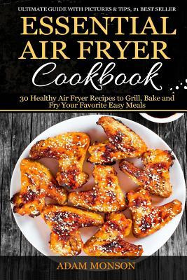 Libro Essential Air Fryer Cookbook : 30 Healthy Air Fryer...