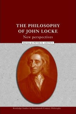 The Philosophy Of John Locke - Peter R. Anstey