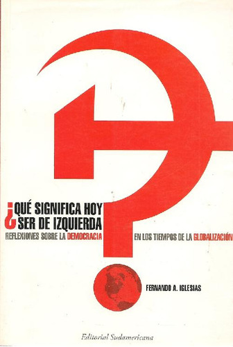 Libro ¿que Significa Hoy Ser De Izquierda? De Fernando A Igl