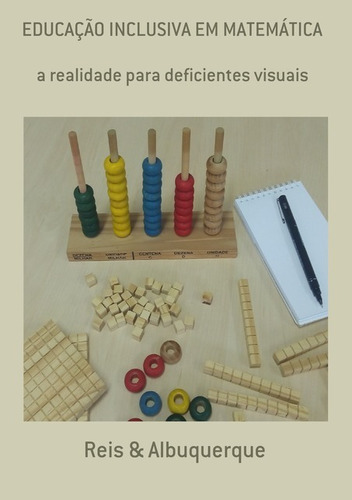 Educação Inclusiva Em Matemática: A Realidade Para Deficientes Visuais, De Reis & Albuquerque. Série Não Aplicável, Vol. 1. Editora Clube De Autores, Capa Mole, Edição 1 Em Português, 2019