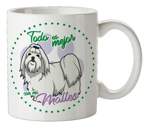 Taza De Ceramica Mascota Todo Es Mejor Con Mi Maltes