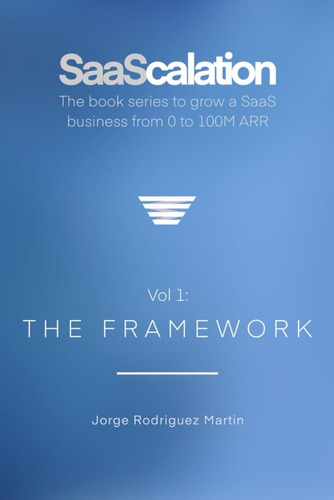 Saascalation: The Book Series To Grow A Saas Business From 0