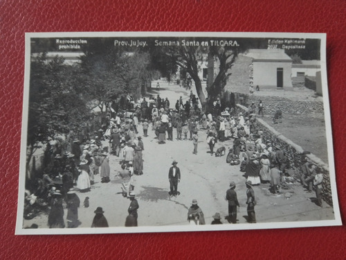 Antigua Postal Jujuy. Tilcara Semana Santa. Aprox 1940. Joya