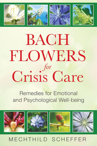 Libro: Bach Flowers For Crisis Care: Remedies For