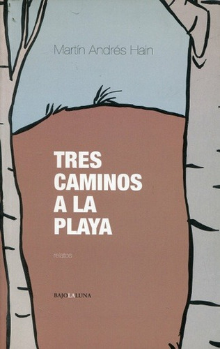 Tres Caminos A La Playa - Martin Andres Hain