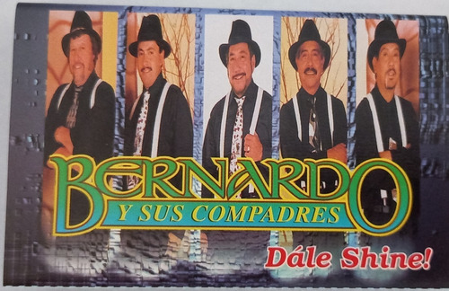 Bernardo Y Sus Compadres - Dale Shine (casete Original)