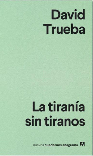 La Tiranía Sin Tiranos - David Trueba