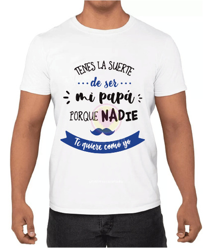 Playera Papá Nadie Te Quiere Como Yo/regalo/papá/diadelpadre