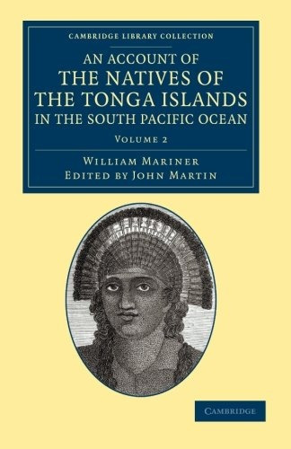 An Account Of The Natives Of The Tonga Islands, In The South