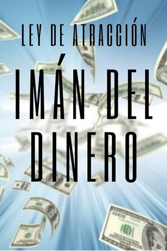 Libro: Iman Del Dinero Ley De Atracción: El Poder De La Ley