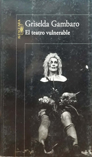 El Teatro Vulnerable Griselda Gambaro Alfaguara Nuevo*