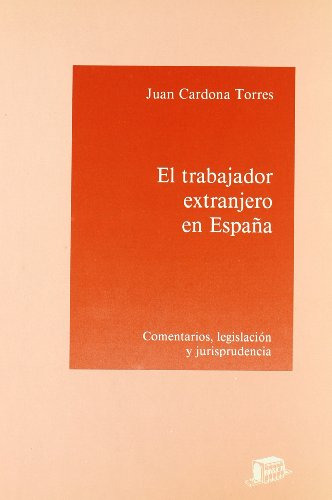 Libro El Trabajador Extranjero En España De Juan Cardona Ed: