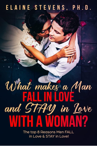 Libro: What Makes A Man Fall In Love & Stay In Love With A 8