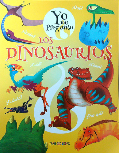 Libro Los Dinosaurios - Yo Me Pregunto - Caro Books, De No Aplica. Editorial Artemisa, Tapa Blanda En Español