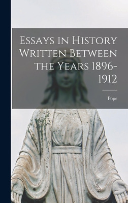 Libro Essays In History Written Between The Years 1896-19...