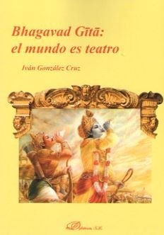 Bhagavad Gita El Mundo Es Teatro - Gonzalez Cruz, Ivan