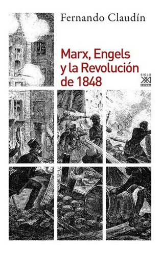 Marx, Engels Y La Revolucion De 1848 - Claudin, Fernando