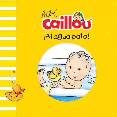 Bebe Caillou - Al Agua Pato - Morin - Brujita De Papel