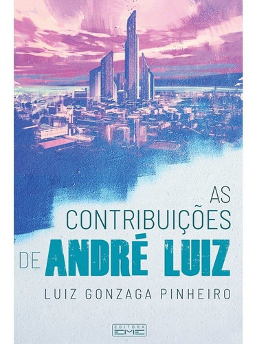 As Contribuiçoes De André Luiz, De : Luiz Gonzaga Pinheiro. Série Não Aplica, Vol. Não Aplica. Editora Eme, Capa Mole, Edição Não Aplica Em Português, 2019