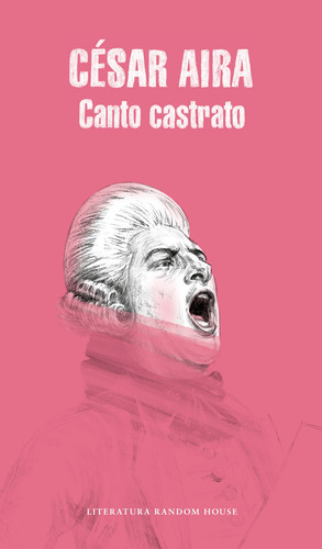 Canto Castrato, de Aira, César. Serie Ah imp Editorial Literatura Random House, tapa blanda en español, 2017