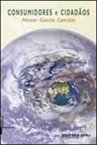 Consumidores E Cidadaos - Conflitos Multiculturais Da Global, De Canclini, Néstor García. Editora Ufrj - Universidade Federal Do Rio De Janeiro, Capa Mole, Edição 7ª Edição - 2008 Em Português