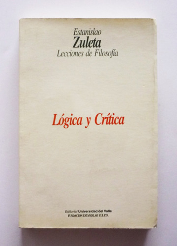 Lecciones De Filosofia Logica Y Critica - Estanislao Zuleta