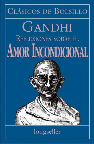Reflexiones Sobre El Amor Incondicional - Gandhi  Longseller