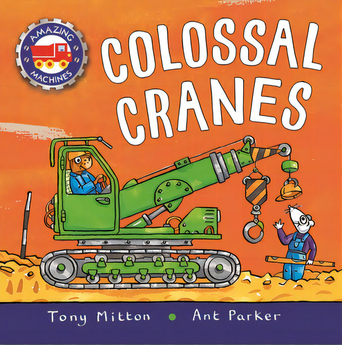 Amazing Machines: Colossal Cranes, De Mitton, Tony. Editorial Kingfisher, Tapa Blanda En Inglés