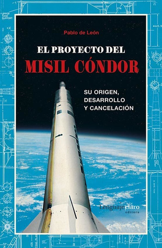 El Proyecto Del Misil Condor - Pablo De Leon