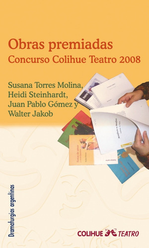 Obras Premiadas Concurso Colihue Teatro 2008 - Steinhardt Y 