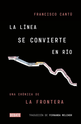 La Línea Se Convierte En Río - Francisco Cantú