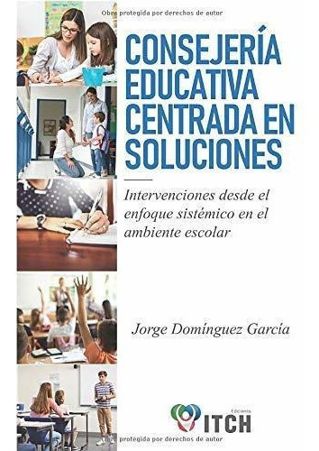 Consejeria Educativa Centrada En Soluciones..., De Dominguez Garcia, Jorge. Editorial Independently Published En Español