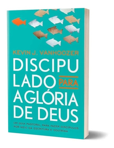 Livro Discipulado Para A Glória De Deus  Kevin J. Vanh