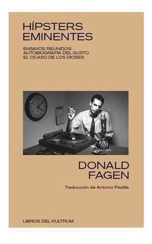 ** Hipsters Eminentes : Ensayos Reunidos ** Donald Fagen