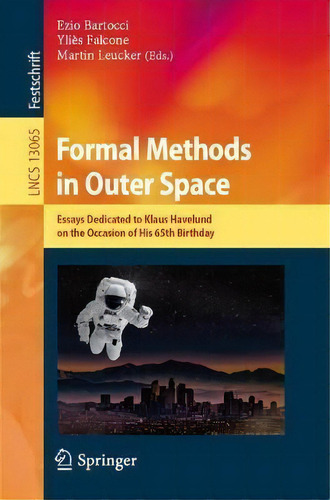 Formal Methods In Outer Space : Essays Dedicated To Klaus Havelund On The Occasion Of His 65th Bi..., De Ezio Bartocci. En Inglés