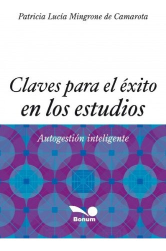 Claves Para El Éxito En Los Estudios, De Mingrone De Camarotta, Patricia. Varios-editorial Bonum, Tapa Blanda En Español