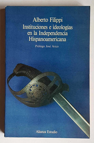 Instituciones/ideologías Dela Independencia Hispanoamericana