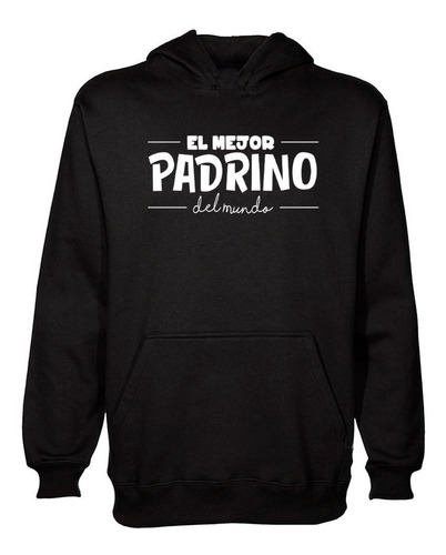 Buzo Canguro Frase El Mejor Padrino Del Mundo Hoodie