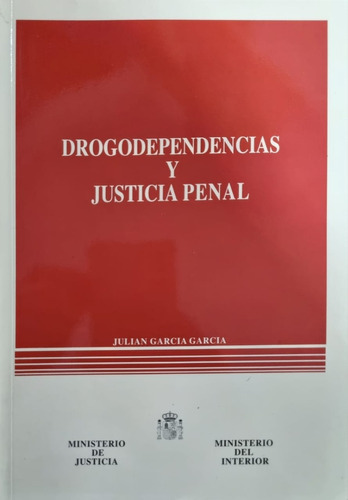 Drogodependencias Y Justicia Penal Julián García García 