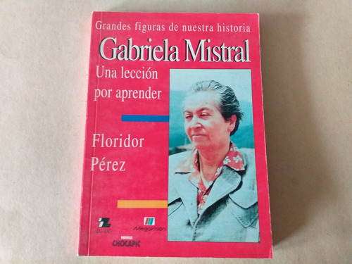 Libro Gabriela Mistral Una Leccion Por Aprender   / Floridor