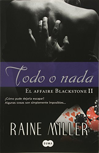 Libro Todo O Nada El Affaire Blackstone 2 De Miller Raine Gr