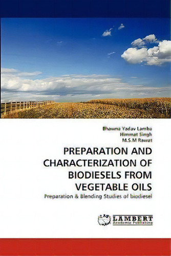 Preparation And Characterization Of Biodiesels From Vegetable Oils, De Himmat Singh. Editorial Lap Lambert Academic Publishing, Tapa Blanda En Inglés