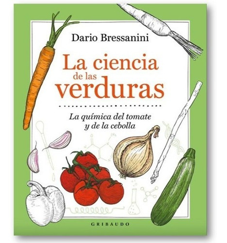 ** La Ciencia De Las Verduras ** Dario Bressanini