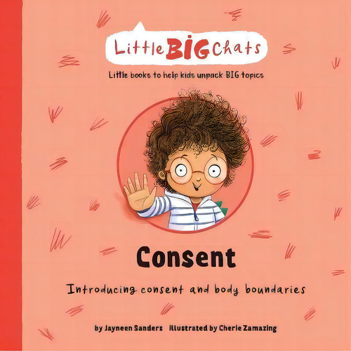 Consent : Introducing Consent And Body Boundaries, De Jayneen Sanders. Editorial Educate2empower Publishing, Tapa Blanda En Inglés