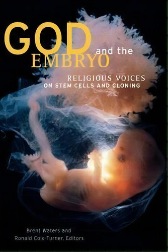 God And The Embryo : Religious Voices On Stem Cells And Cloning, De Brent Waters. Editorial Georgetown University Press, Tapa Blanda En Inglés