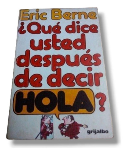 ¿qué Dice Usted Despues De Decir Hola? Eric Berne Usado