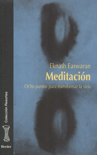 Meditacion Ocho Puntos Para Transformar La Vida, De Easwaran, Eknath. Editorial Herder, Tapa Blanda, Edición 2 En Español, 2002