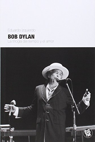 Bob Dylan: Trilogía Del Tiempo Y El Amor