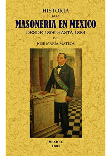 Libro Historia De La Masoneria En Mexico Desde 1806 Hasta 18