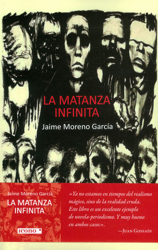 La Matanza Infinita, de Jaime Moreno García. Serie 9585472433, vol. 1. Editorial Codice Producciones Limitada, tapa blanda, edición 2020 en español, 2020